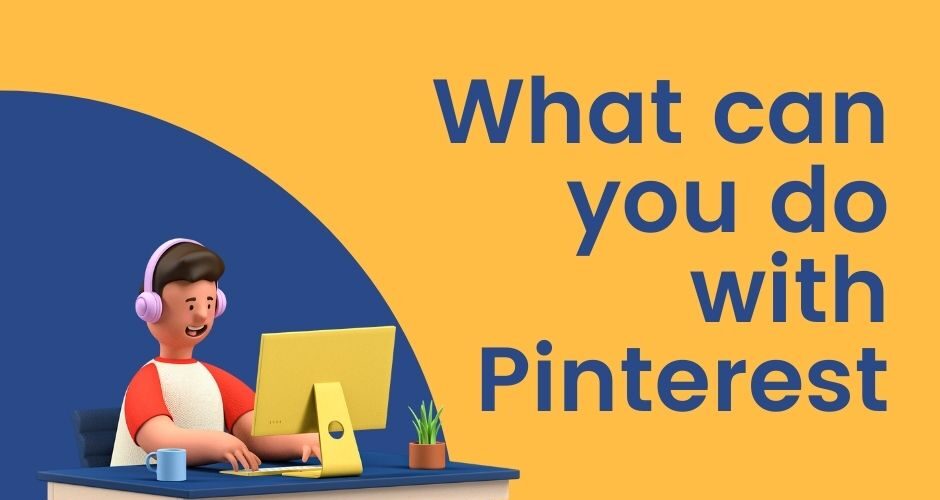 What can you do with Pinterest